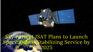 Sky Perfect JSAT Plans to Launch Space Debris Stabilizing Service by 2025