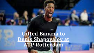 Gael Monfils' Act of Sportsmanship: Gifted Banana to Denis Shapovalov at ATP Rotterdam