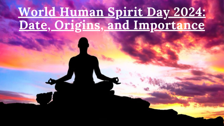 “World Human Spirit Day 2024: Date, Origins, and Importance”